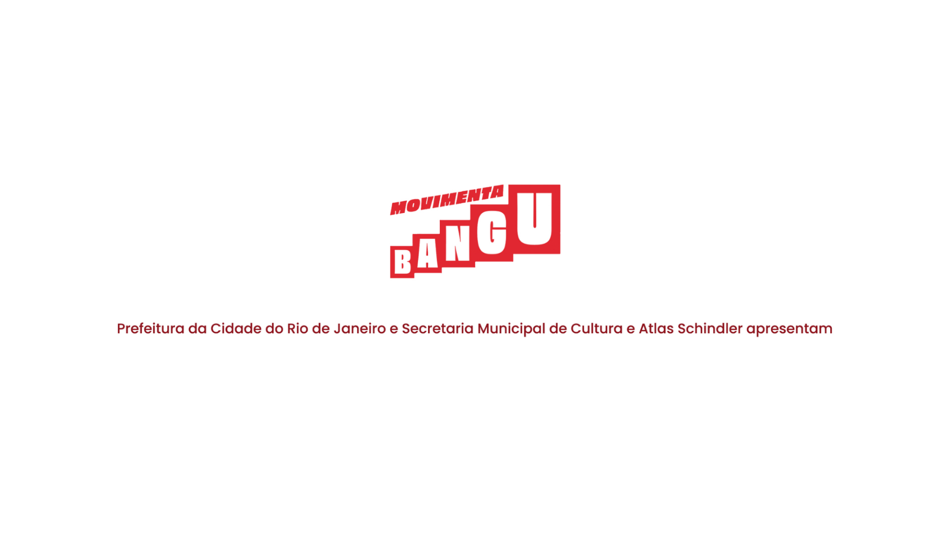 Movimenta Bangu — Prefeitura do Rio de Janeiro e Secretaria Municipal de Cultura e Atlas Schindler apresentam